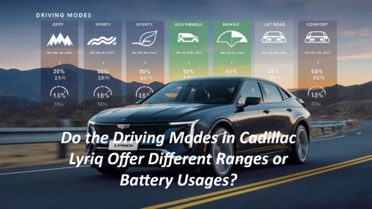 Do the Driving Modes in Cadillac Lyriq Offer Different Ranges or Battery Usages?